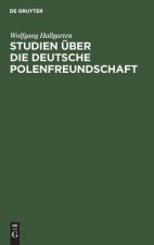 Studien UEber Die Deutsche Polenfreundschaft
