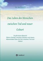Das Leben des Menschen zwischen Tod und neuer Geburt