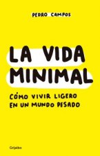 La vida minimal: Como vivir cien anos con salud y felicidad / The Minimalist Life: How to Live 100 Years with Health and Happiness