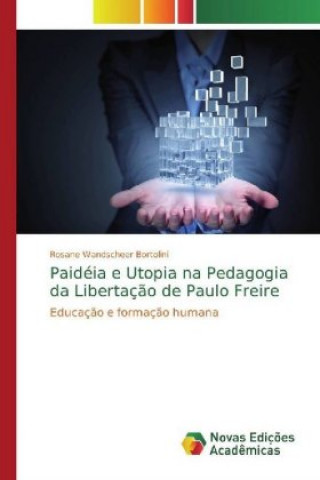 Paidéia e Utopia na Pedagogia da Libertaç?o de Paulo Freire