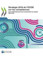 Strategie 2019 de l'Ocde Sur Les Competences Des Competences Pour Construire Un Avenir Meilleur