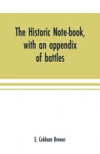 historic note-book, with an appendix of battles