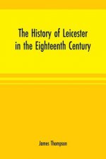 history of Leicester in the eighteenth century