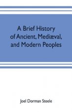 brief history of ancient, mediaeval, and modern peoples