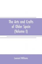 arts and crafts of older Spain (Volume I)