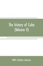 history of Cuba (Volume V)