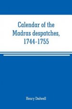 Calendar of the Madras despatches, 1744-1755