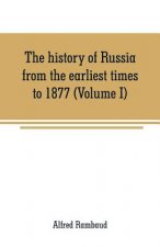 history of Russia from the earliest times to 1877 (Volume I)