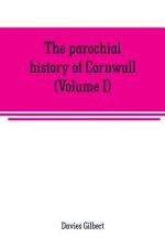 parochial history of Cornwall, founded on the manuscript histories of Mr. Hals and Mr. Tonkin