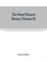 royal natural history (Volume II)
