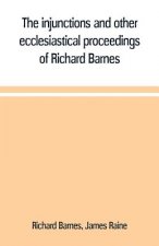 injunctions and other ecclesiastical proceedings of Richard Barnes, bishop of Durham, from 1575 to 1587
