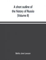 short outline of the history of Russia (Volume II)