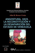 Angostura 1819. La Reconstitucion Y La Desaparicion del Estado de Venezuela