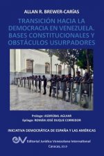 Transicion Hacia La Democrcia En Venezuela. Bases Constitucionales Y Obstaculos Usurpadores