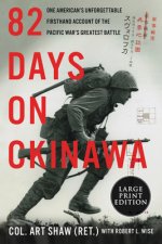 82 Days on Okinawa: One American's Unforgettable Firsthand Account of the Pacific War's Greatest Battle