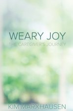 Weary Joy: The Caregiver's Journey