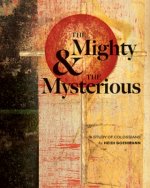 Mighty & the Mysterious: A Study of Colossians