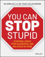You CAN Stop Stupid - Stopping Losses from Accidental and Malicious Actions