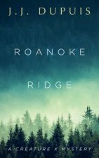 Roanoke Ridge: A Creature X Mystery
