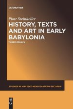 History, Texts and Art in Early Babylonia