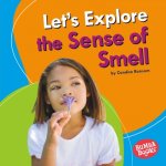 LET'S EXPLORE THE SENSE OF SMELL
