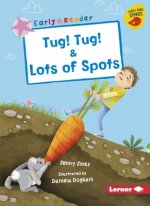 Tug! Tug! & Lots of Spots