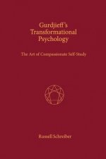 Gurdjieff's Transformational Psychology: The Art of Compassionate Self-Study
