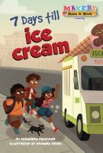 7 Days Till Ice Cream: A Makers Story about Coding