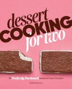 Dessert Cooking for Two: 115 Perfectly Portioned Sweets for Every Occasion