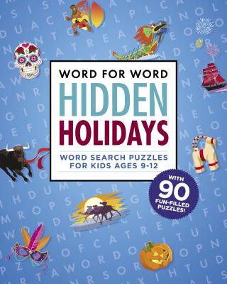 Word for Word: Hidden Holidays: Fun and Festive Word Search Puzzles for Kids Ages 9-12