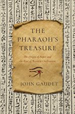 Pharaoh`s Treasure - The Origin of Paper and the Rise of Western Civilization