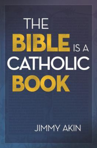 Bible Is a Catholic Book (Jimmy Akin)(Miękka)