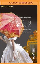 Reinas En La Sombra (Narración En Castellano): Amantes Y Cortesanas Que Cambiaron La Historia