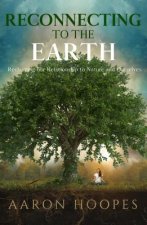 Reconnecting to the Earth: Reclaiming Our Relationship to Nature and Ourselves