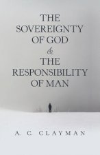 Sovereignty of God & the Responsibility of Man
