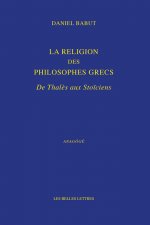 La Religion Des Philosophes Grecs: de Thales Aux Stoiciens