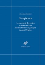 Symphonia: La Concorde Des Textes Et Des Doctrines Dans La Litterature Grecque Jusqu'a Origene