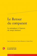 Le Retour Du Comparant: La Metaphore a l'Epreuve Du Temps Litteraire