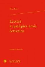 Lettres a Quelques Amis Ecrivains