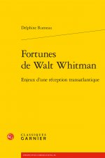 Fortunes de Walt Whitman: Enjeux d'Une Reception Transatlantique