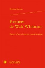 Fortunes de Walt Whitman: Enjeux d'Une Reception Transatlantique