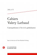 Cahiers Valery Larbaud: Cosmopolitisme a l'Ere de la Globalisation