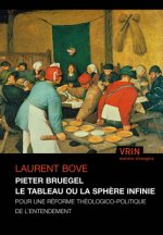 Pieter Bruegel Le Tableau Ou La Sphere Infinie: Pour Une Reforme Theologico-Politique de l'Entendement