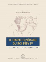 Le Temple Funeraire Du Roi Pepy Ier: Le Temps de la Construction