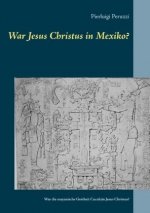 War Jesus Christus in Mexiko?