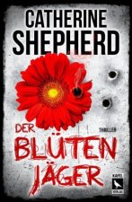 Der Blütenjäger: Thriller