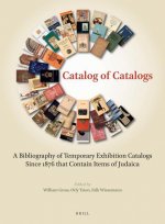 Catalog of Catalogs: A Bibliography of Temporary Exhibition Catalogs Since 1876 That Contain Items of Judaica