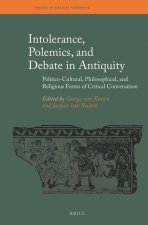 Intolerance, Polemics, and Debate in Antiquity: Politico-Cultural, Philosophical, and Religious Forms of Critical Conversation