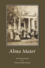 Alma Mater: An Historical Novel