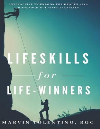 Lifeskills for Life-Winners: Interactive Workbook for Grades 9 & 10 Homeroom Guidance Exercises